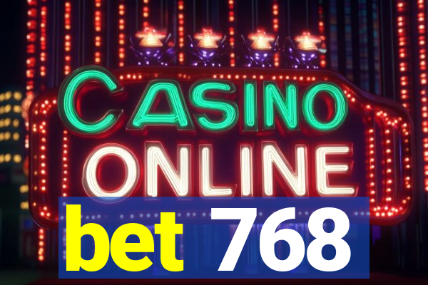 bet 768